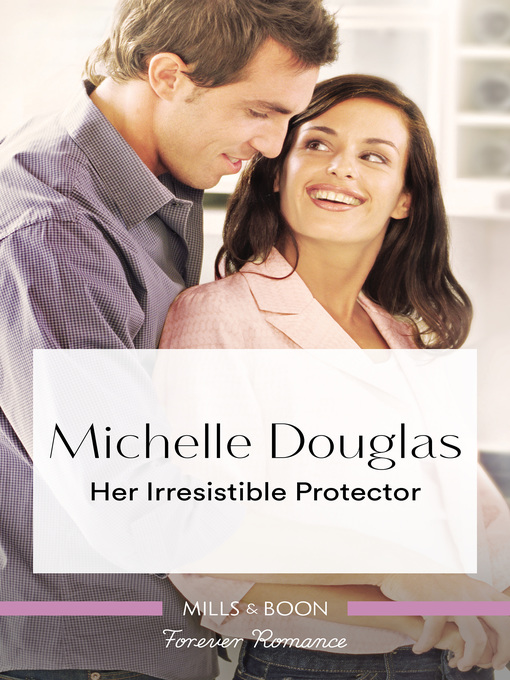 Title details for Her Irresistible Protector by Michelle Douglas - Wait list